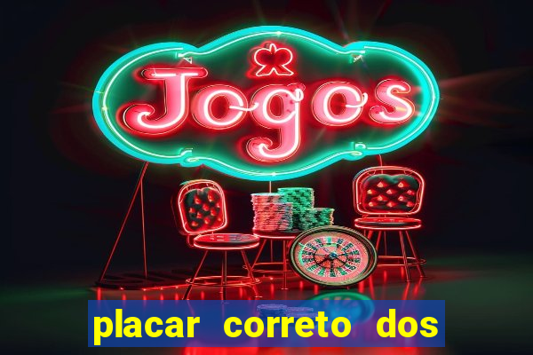 placar correto dos jogos de hoje